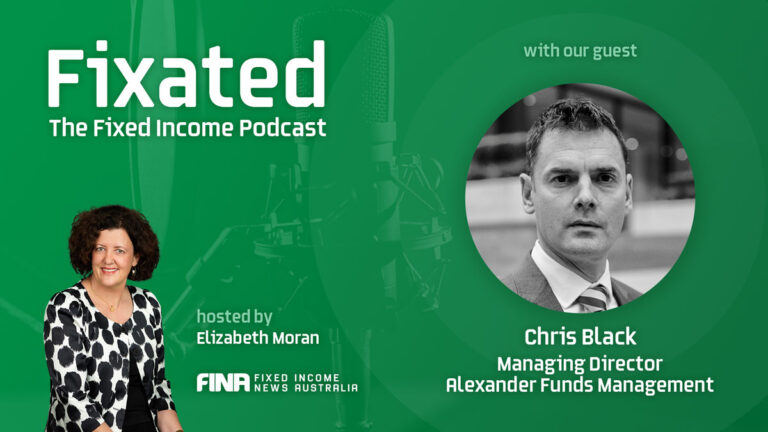 PODCAST: Positioning Fixed Income Portfolios with Chris Black – Managing Director of Alexander Funds Management PODCAST: Positioning Fixed Income Portfolios with Chris Black – Managing Director of Alexander Funds Management